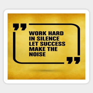Work hard in silence let success Inspirational Motivational Quotes Sticker